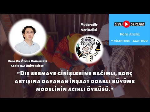 Dış sermaye girişlerine bağımlı, borç artışına dayanan inşaat odaklı büyüme modelinin acıklı öyküsü