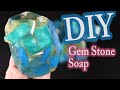 Melt and Pour Soap:  DIY Gem Stone Soap