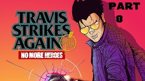 Travis Strikes Again: No More Heroes Part 8 - No commentary