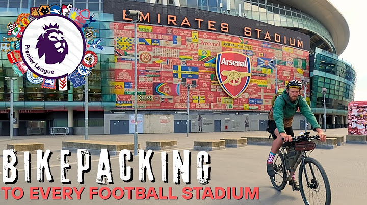 Bikepacking to Every Premier League Stadium [PART THREE]