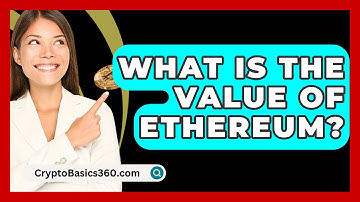 What Is the Value of Ethereum? - CryptoBasics360.com