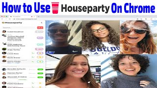 How To Use HouseParty App On Chrome During Social Distancing screenshot 5