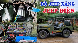 Chuyển Đổi xe Jeep Cổ 1967  Từ Máy Xăng Sang Động Cơ Điện - ĐỘ Xe JEEP ĐIỆN