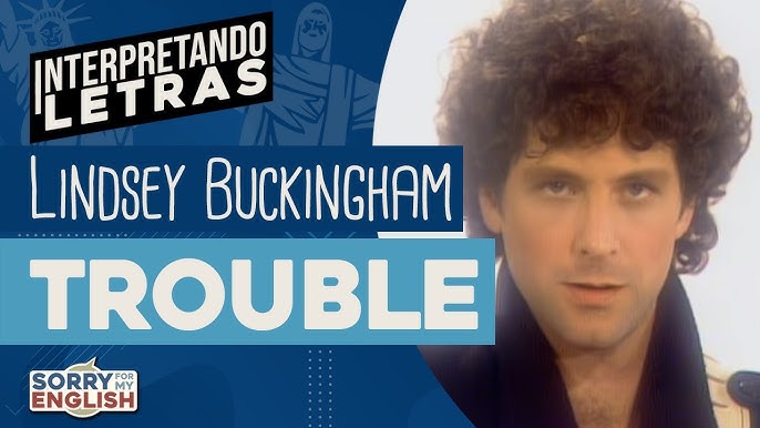 Lindsey Buckingham - Trouble (tradução) 