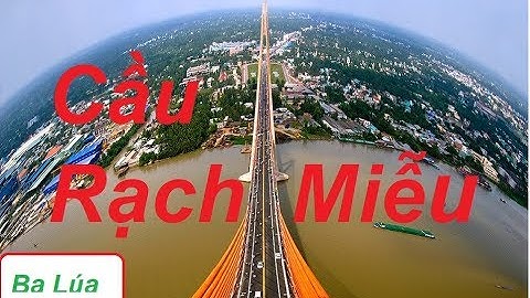 Tiền Giang, Mỹ Tho, Cái Bè, Gò Công, Tân Phước, Rạch Miễu Xây Cầu Đường Về Bến Tre Gần Hơn ►HD 1080◄