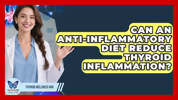 Can An Anti-inflammatory Diet Reduce Thyroid Inflammation? - Thyroid Wellness Hub