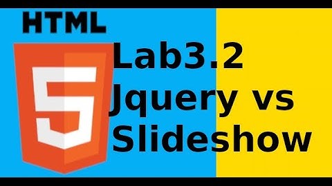 HTML5 CSS3 cơ bản - 3.2.2 - Sử dụng jquery làm slideshow trong HTML5 CSS3 (p2)