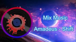 Amadeus - Shift | Mix Music
