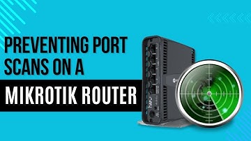Preventing Port Scans on Your MikroTik Router | Protect Your Network