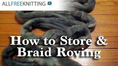 How to Store and Braid Roving