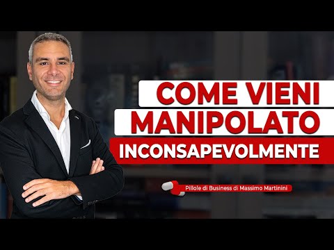 Come vieni manipolato INCONSAPEVOLMENTE