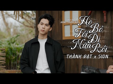 HỌ BỎ TÔI ĐI NỮA RỒI ( NEW VERSION ) - THÀNH ĐẠT x ĐÔNG THIÊN ĐỨC x SION 