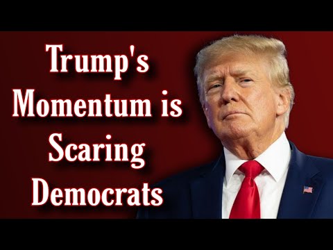 Trump's Momentum is Scaring Democrats