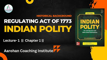 Regulating Act of 1773 || Historical Background || Indian Polity by M. Laxmikanth Chapter 1 ||