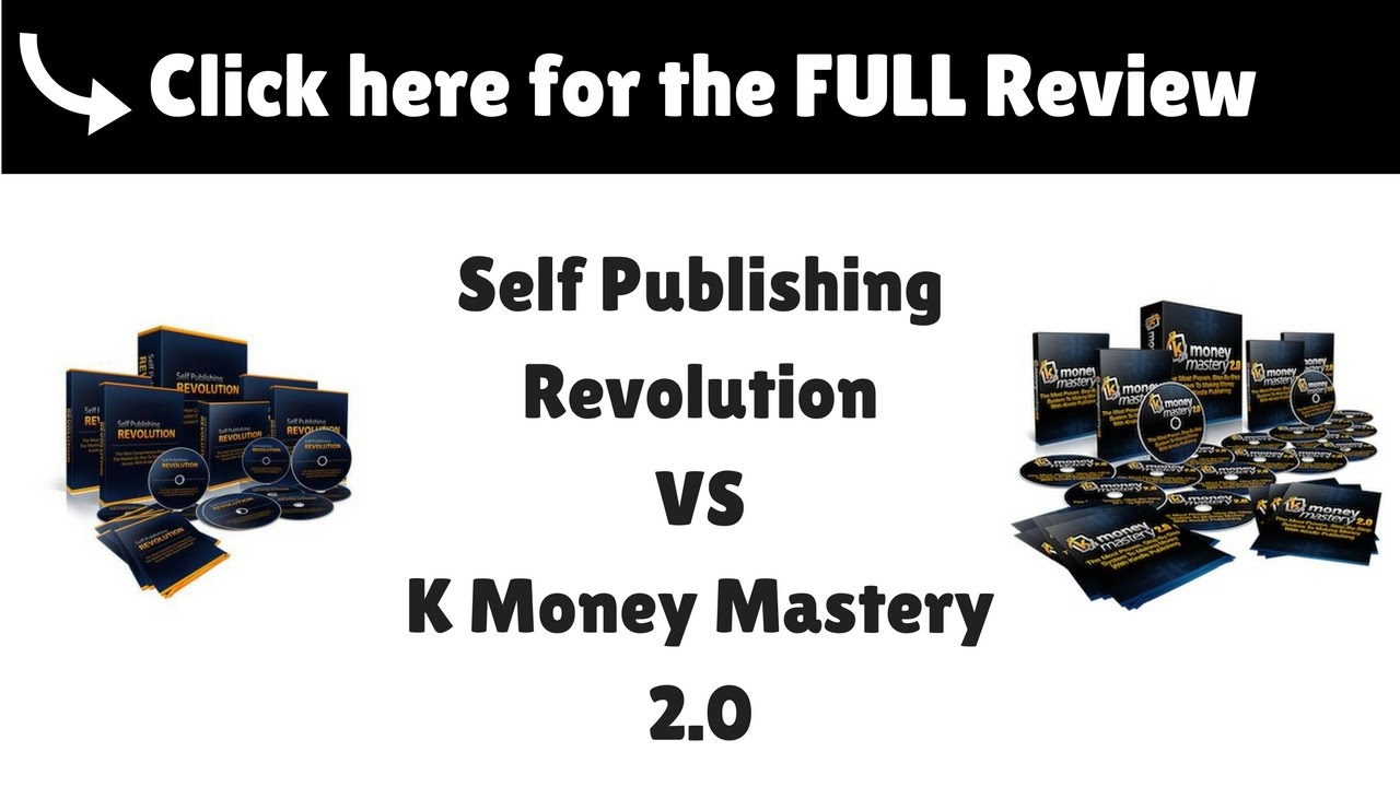 K Money Mastery Vs Self Publishing Revolution Review Which Will - k money mastery vs self publishing revolution review which will make you more money