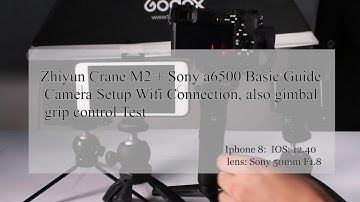 Zhiyun Crane M2 + Sony a6500 Camera setup WiFi Connection and basic grip control test