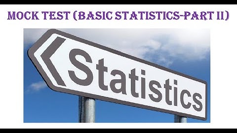 Mock test, (MCQ Type-Basic Statistics PART-II) For UGC /ASRB NET/SRF/JRF/ KSET/KEA/other  exams