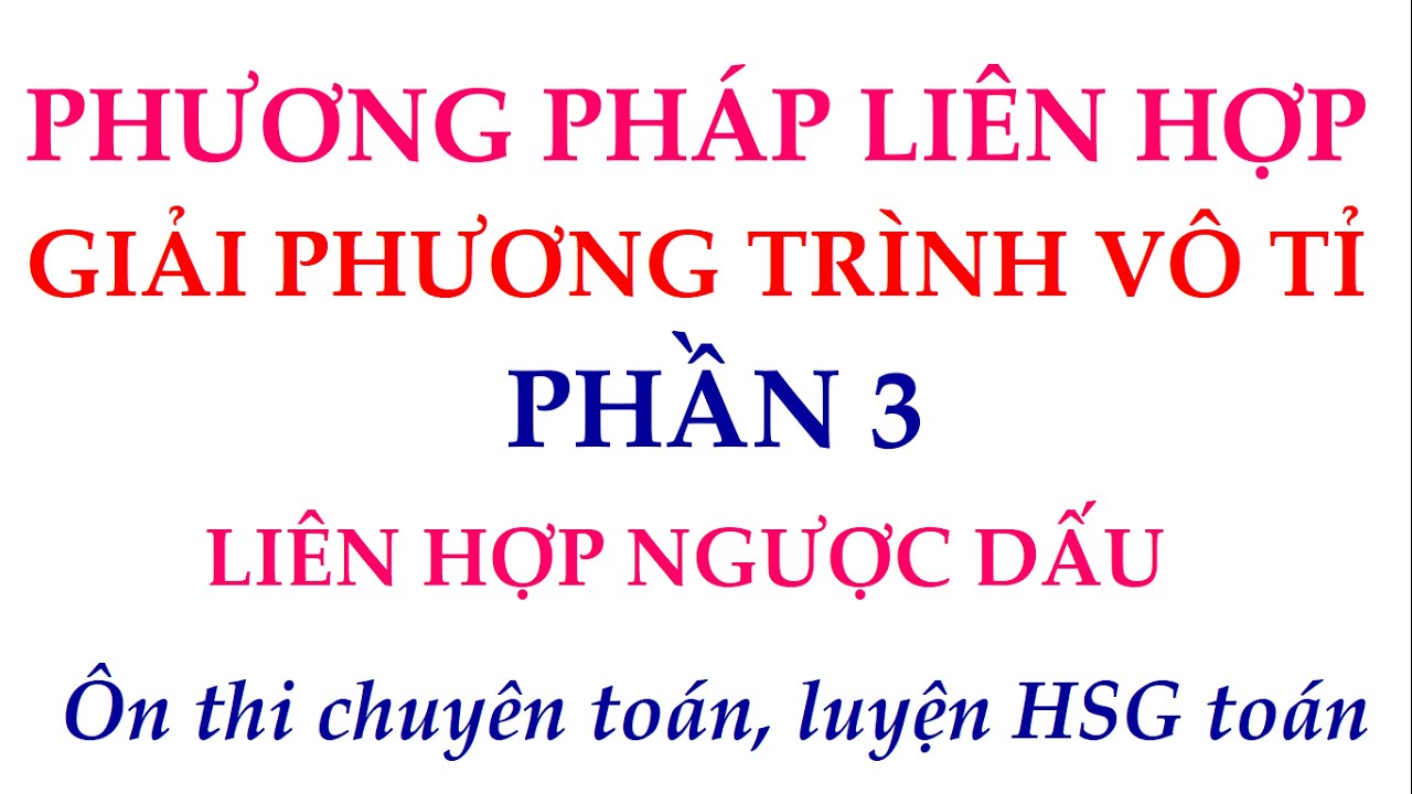 Phương pháp liên hợp giải phương trình vô tỉ - Phần 3 - youtube
