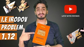 Problem 1.12 | I.E. IRODOV | Competitive physics| JEE/NEET | Gagan Garg