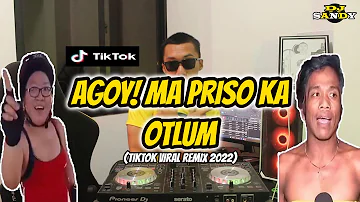 AGOY! MA PRISO KA X OTLUM (TikTok Viral Remix 2022) | Dj Sandy Remix