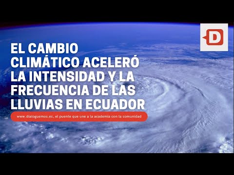 El cambio climático aceleró la intensidad y la frecuencia de las lluvias en Ecuador
