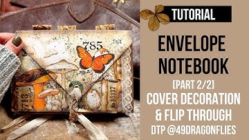 ENVELOPE NOTEBOOK TUTORIAL - PART 2/2: decorating the cover & flip through [DTP @49dragonflies ]