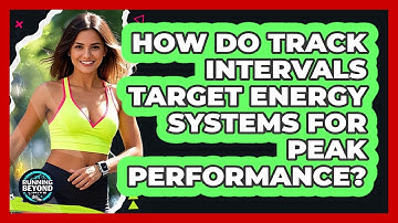 How Do Track Intervals Target Energy Systems For Peak Performance? - Running Beyond Limits
