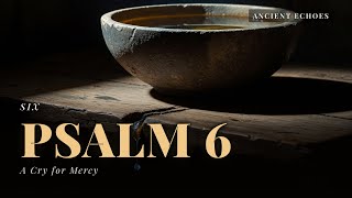 Psalm 6 — A Cry for Mercy (Translated Fresh from the Masoretic Hebrew)