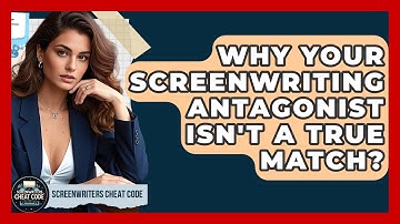 Why Your Screenwriting Antagonist Isn