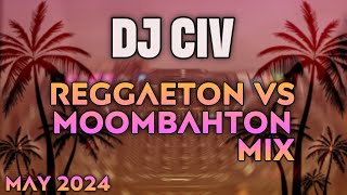 DJ CIV - REGGAETON X MOOMBAHTON MIX 2024