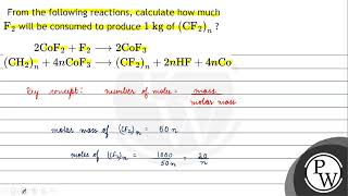 From the following reactions, calculate how much \( \mathrm{F}_{2} \) will be consumed to produc...