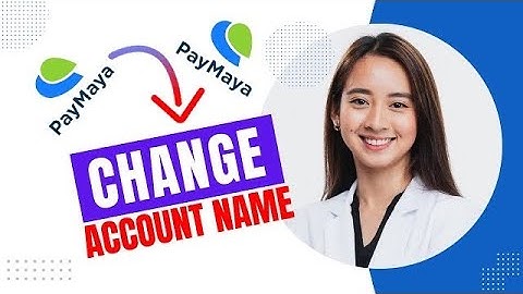 How to Change Account Name on PayMaya (Best Method).