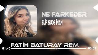 Elif Sude İnan - Ne Farkeder (Fatih Baturay Remix)