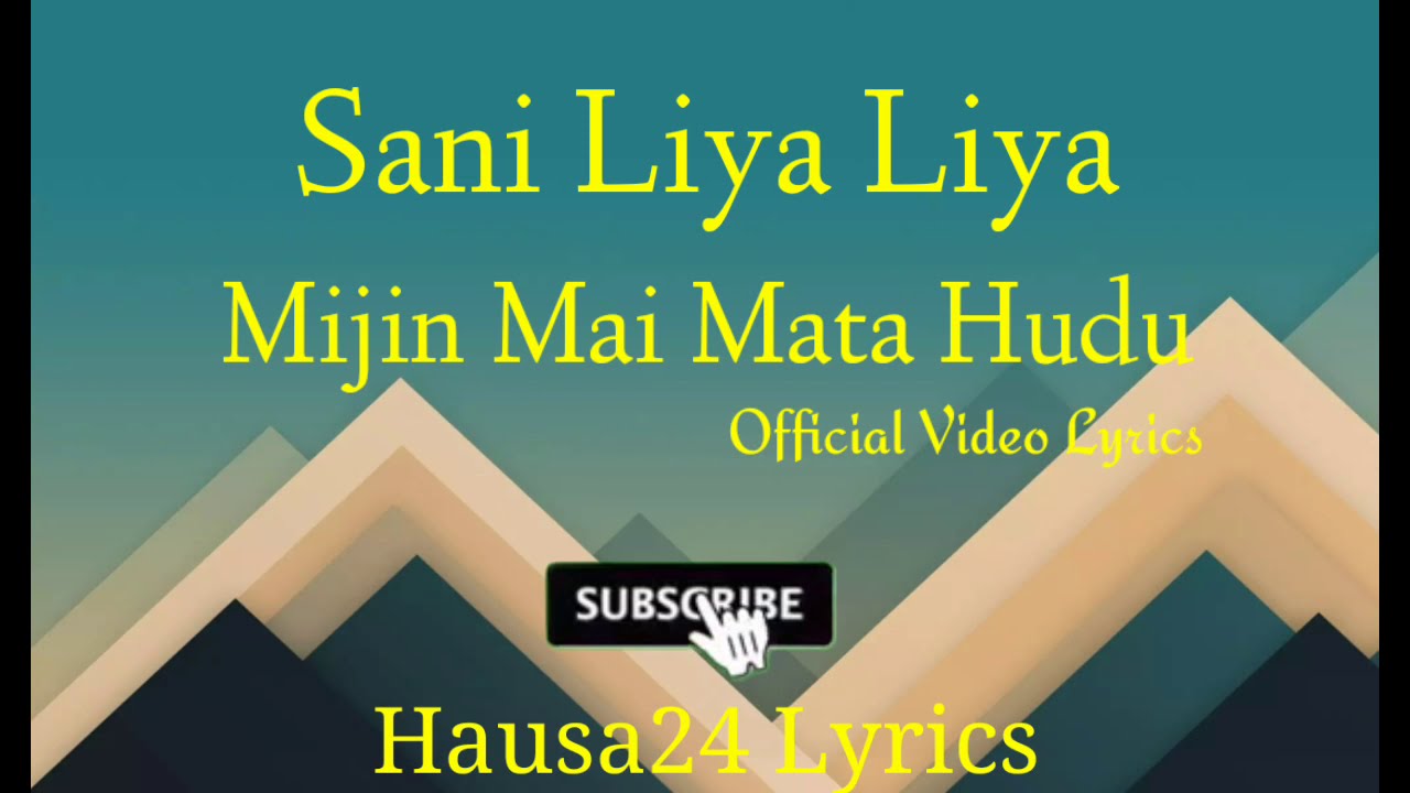 Sani Liya Liya Mijin Mai Mata Hudu Official Video Lyrics Hausa24 Lyrics