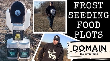 FROST SEEDING FOOD PLOTS