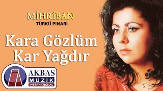 Mihriban - Kara Gözlüm Kar Yağdır