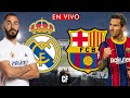 REAL MADRID vs BARCELONA EN VIVO 🔴 LA LIGA | #ElClásico