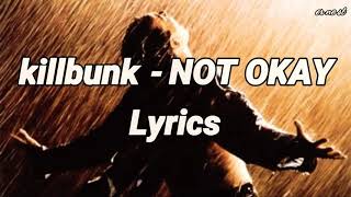 Not Okay - Kill bunk (lyrics)