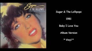 Sugar & The Lollipops - 1981 - Baby I Love You - Album Version - Vinyl