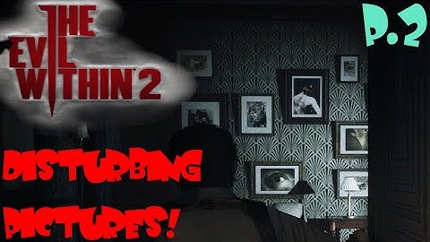 The Evil Within 2 (FIRST PERSON) - Gameplay Walkthrough Part 2 - DISTURBING PICTURES!