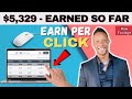 Get Paid Per Click ( $5,329 - Earned So Far) Worldwide | Earn Money Online (Raw Footage)