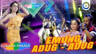 Lusiana Malala - Emong Adug Adug (New Maska) Emong isun adug adug welas riko