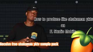 How to Produce Like Shakaman YKTV on FL Studio Mobile 🎹🔥