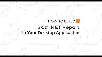 How to Build a C# .NET Report in Your Desktop Application