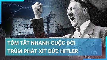 8 phút tóm tắt nhanh cuộc đời trùm phát xít Đức “ác nhất lịch sử” Hitler | Cuộc sống 24h