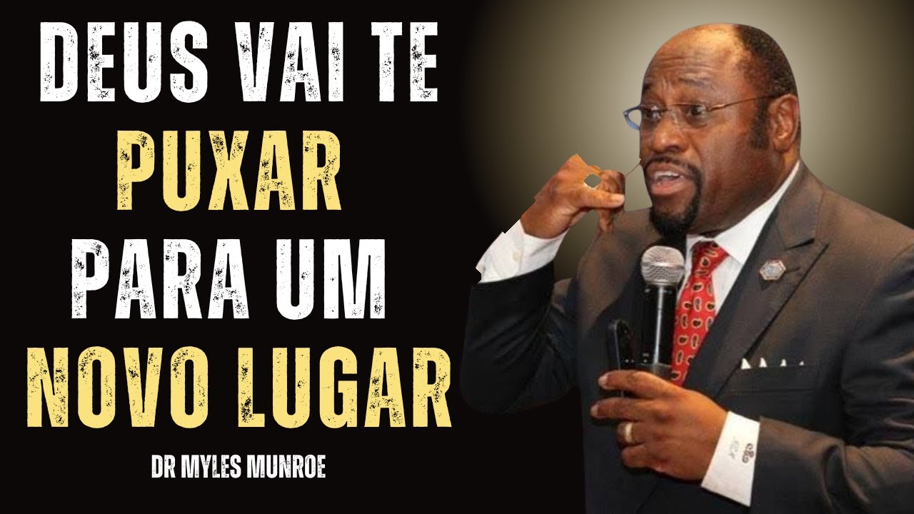 Deus Vai Te Puxar Para Um Novo Lugar — Você Não Vai Ficar Onde Está | Myles Munroe