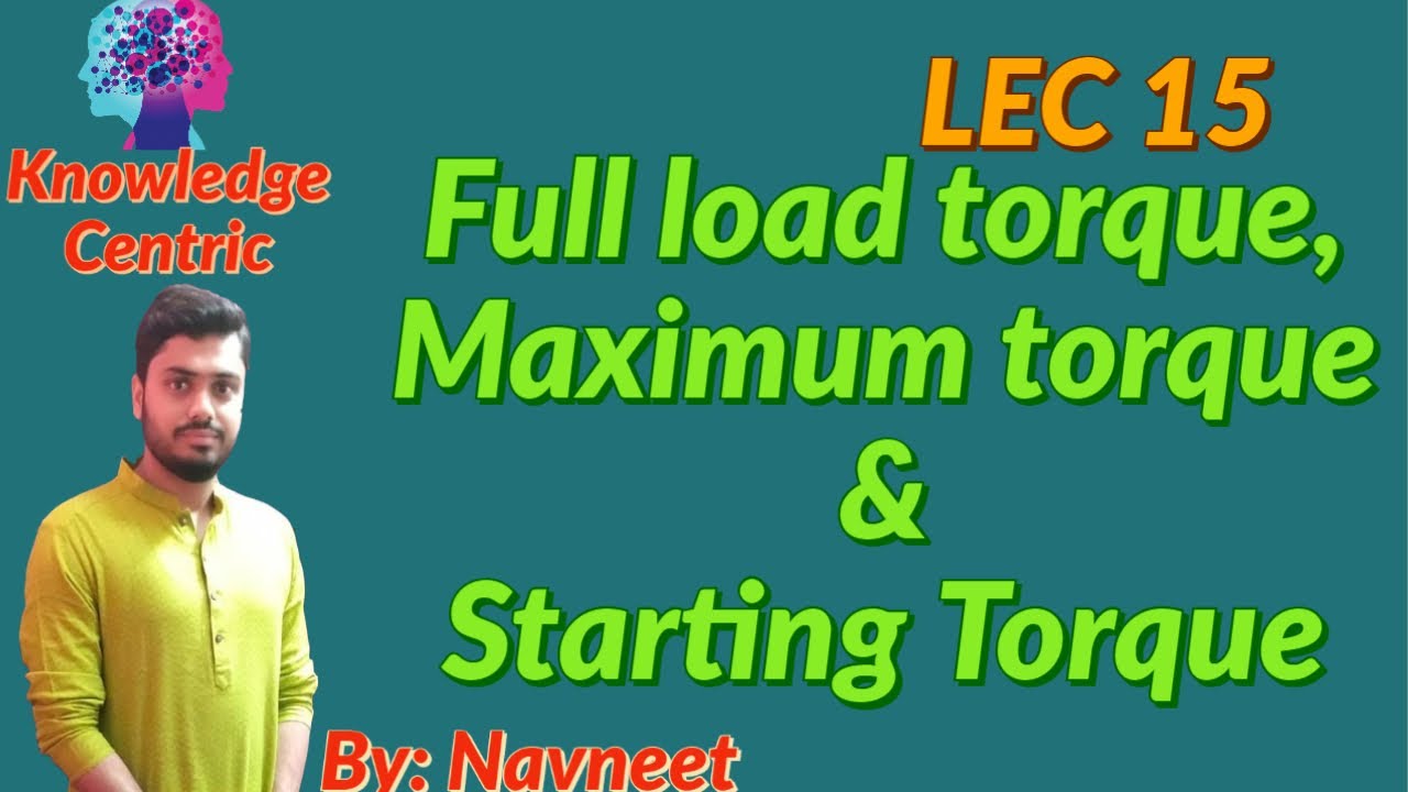 Lec 15 Full load torque, Maximum torque & Starting Torque YouTube