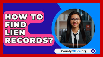 How To Find Lien Records? - CountyOffice.org