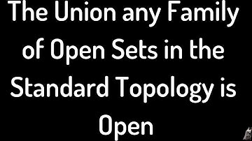 Proof that the Union of any Family of Open Sets in the Standard Topology on R is Open