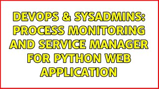 Famous DevOps & SysAdmins: Process monitoring and service manager for Python web application Net Worth